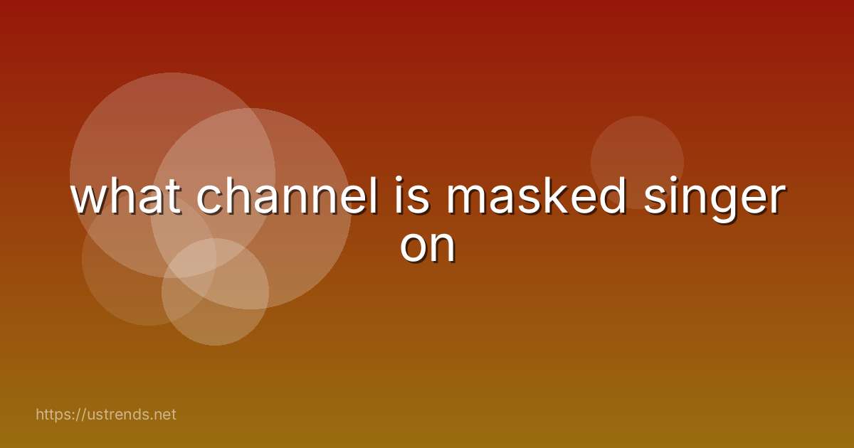 what channel is masked singer on