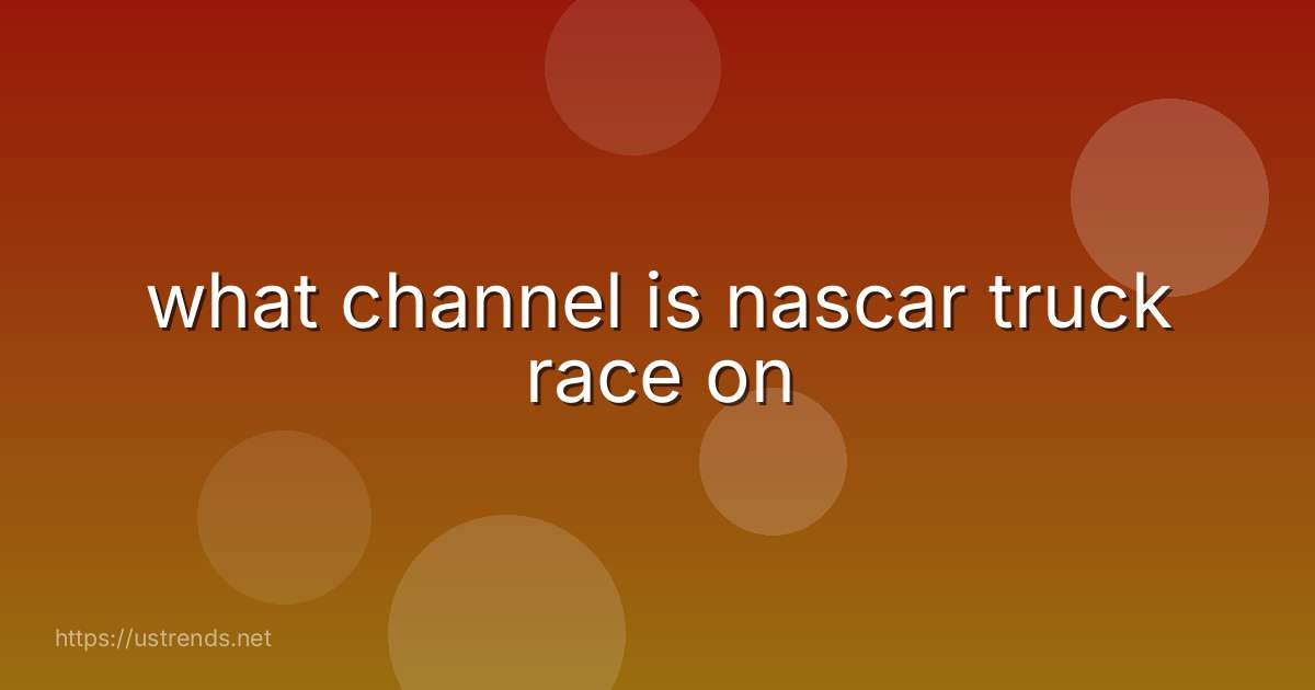what channel is nascar truck race on