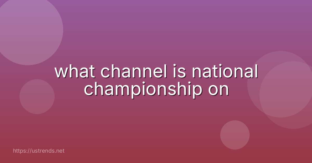 what channel is national championship on