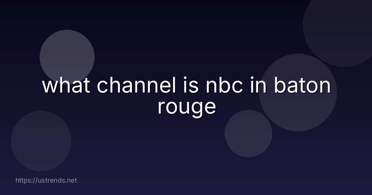 what channel is nbc in baton rouge