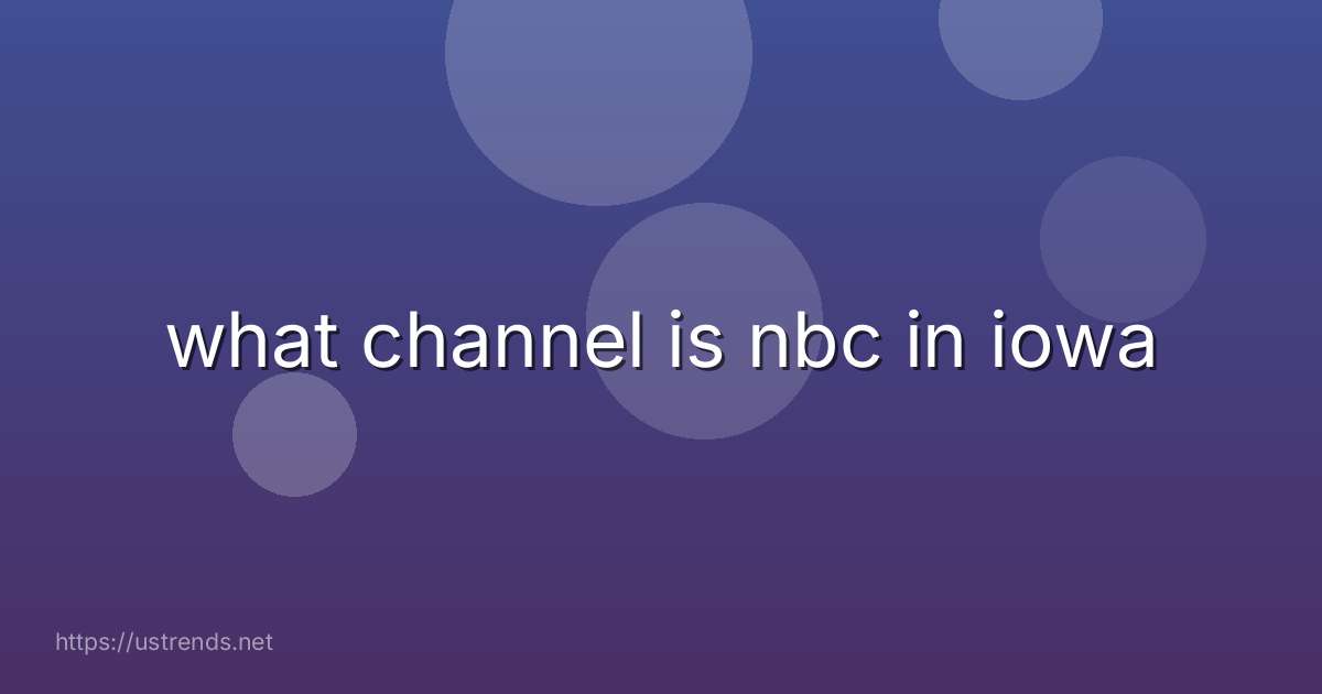 what channel is nbc in iowa