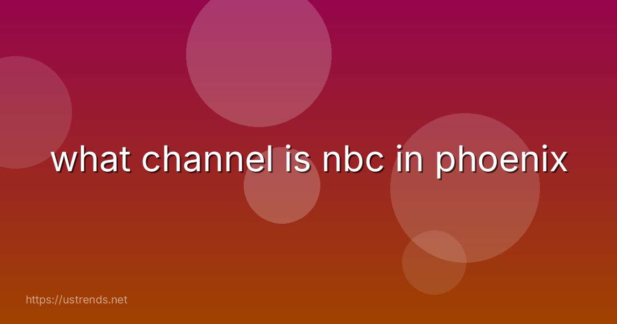 what channel is nbc in phoenix