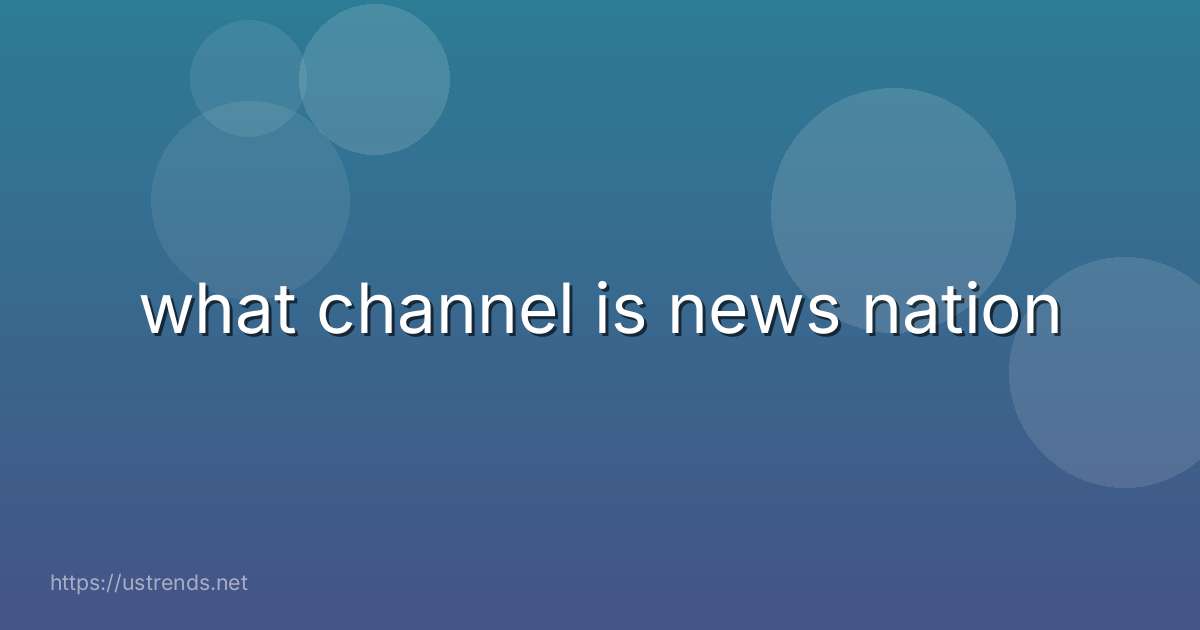 what channel is news nation