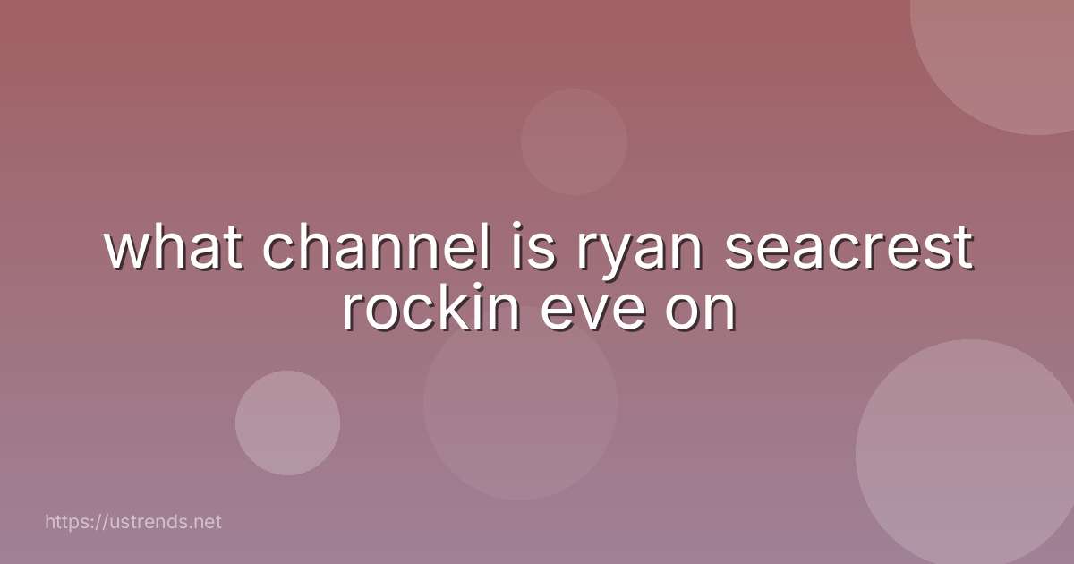 what channel is ryan seacrest rockin eve on