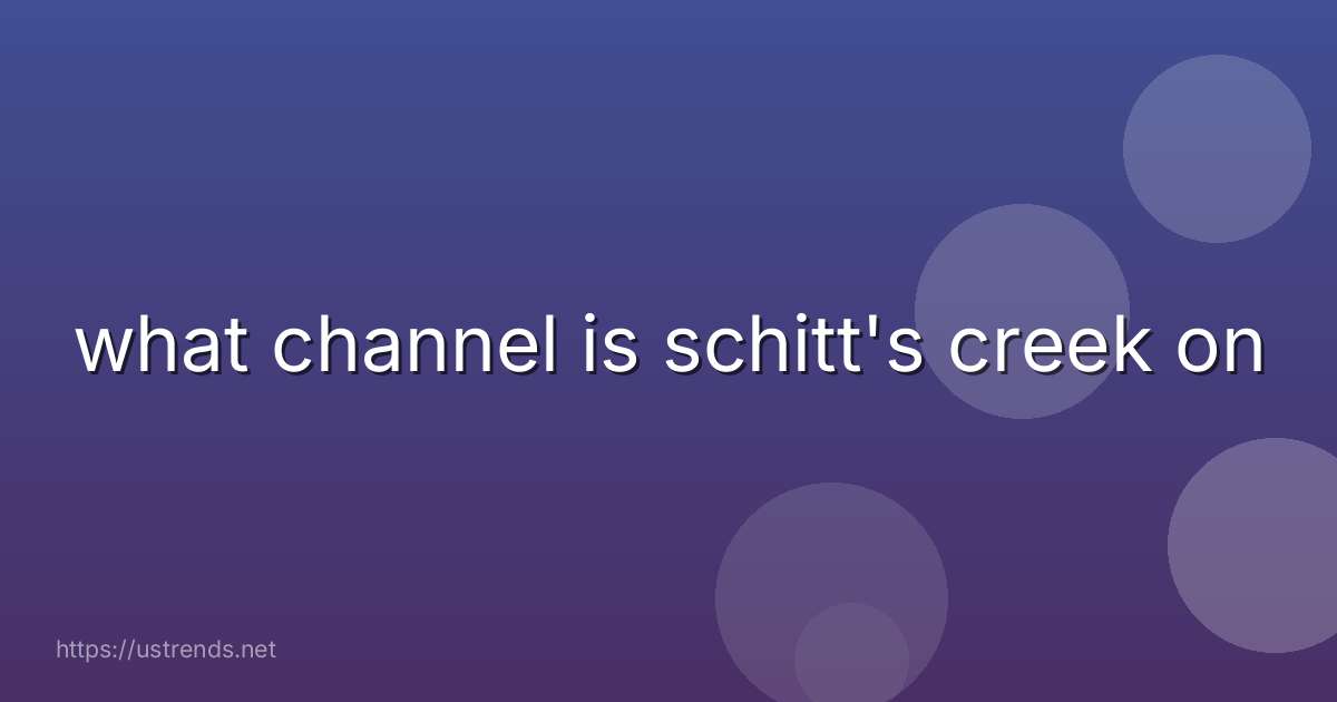 what channel is schitt's creek on