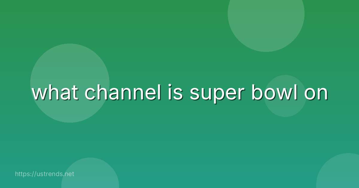 what channel is super bowl on