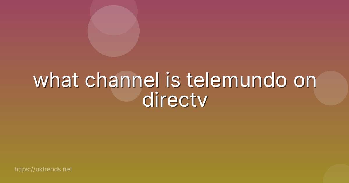 what channel is telemundo on directv