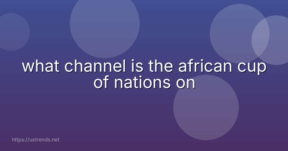 what channel is the african cup of nations on