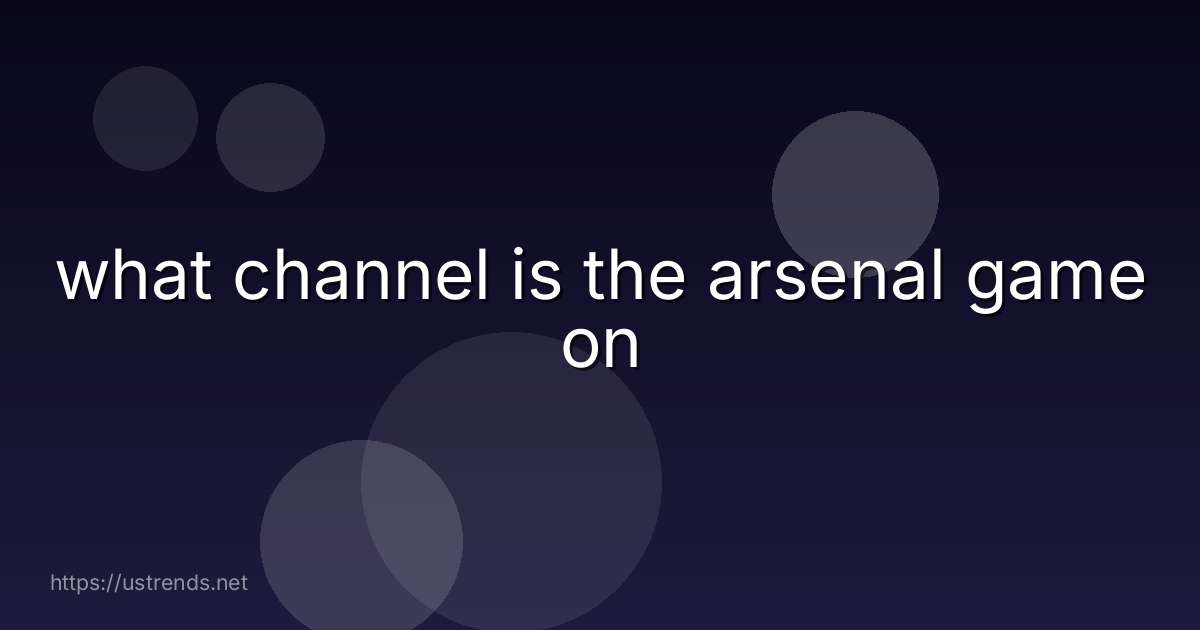 what channel is the arsenal game on