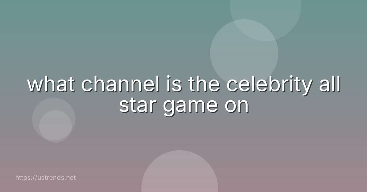 what channel is the celebrity all star game on