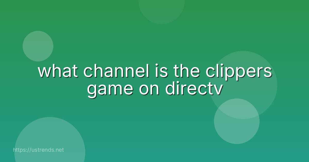 what channel is the clippers game on directv