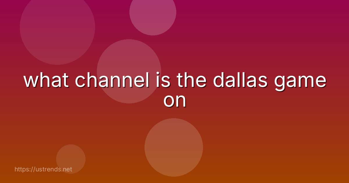 what channel is the dallas game on