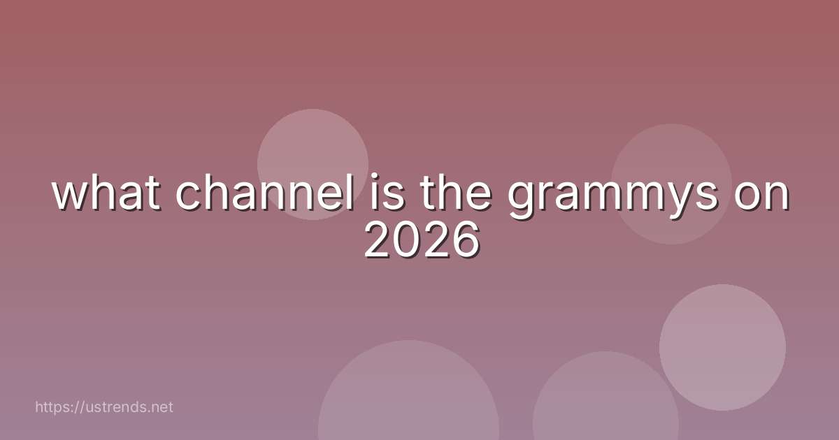what channel is the grammys on 2026