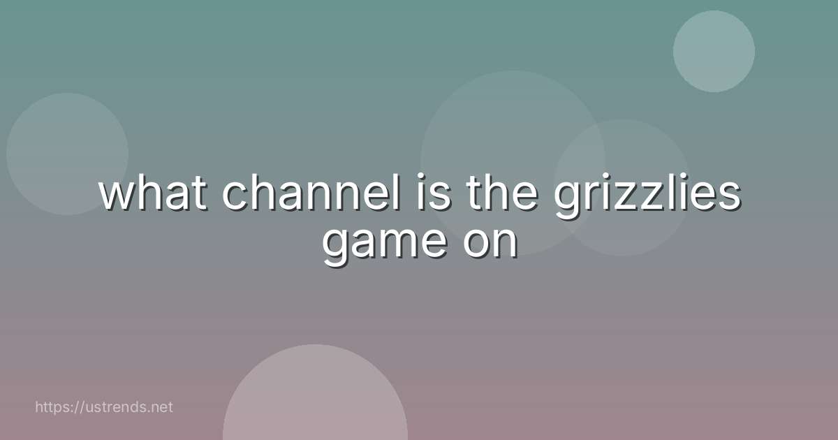 what channel is the grizzlies game on