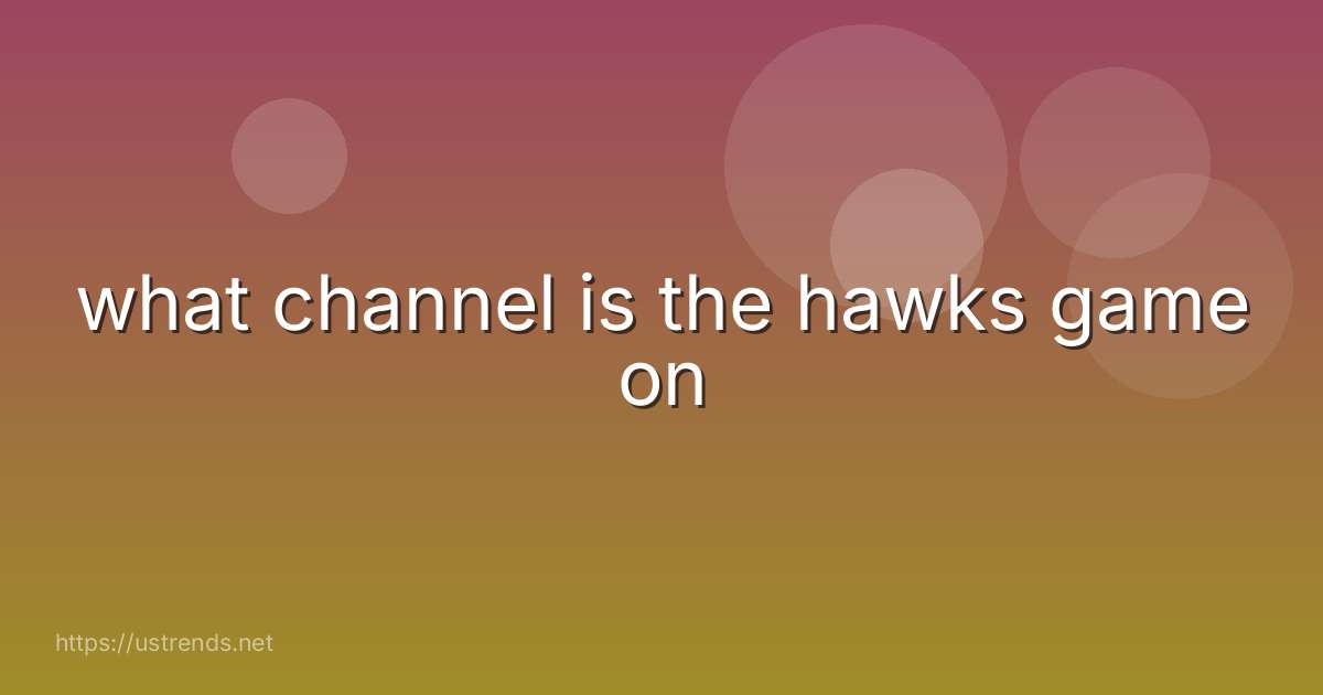 what channel is the hawks game on