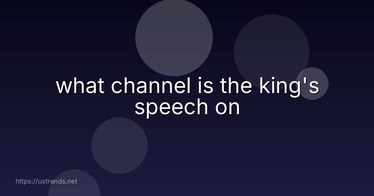 what channel is the king's speech on