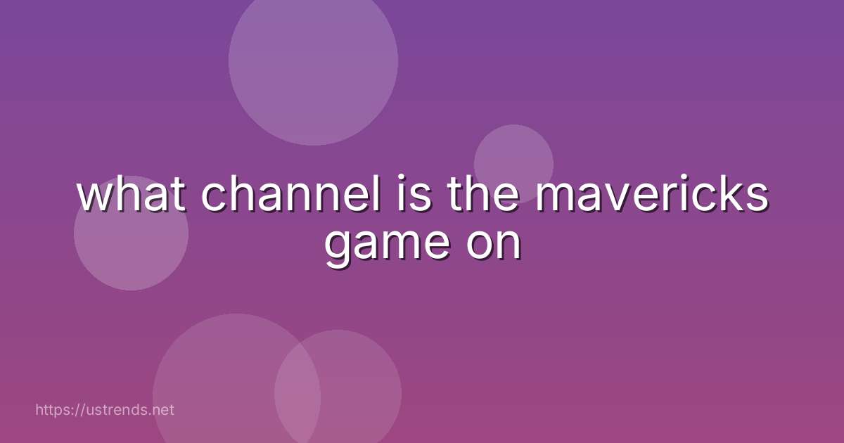 what channel is the mavericks game on