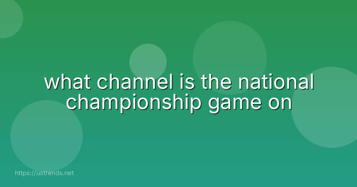what channel is the national championship game on