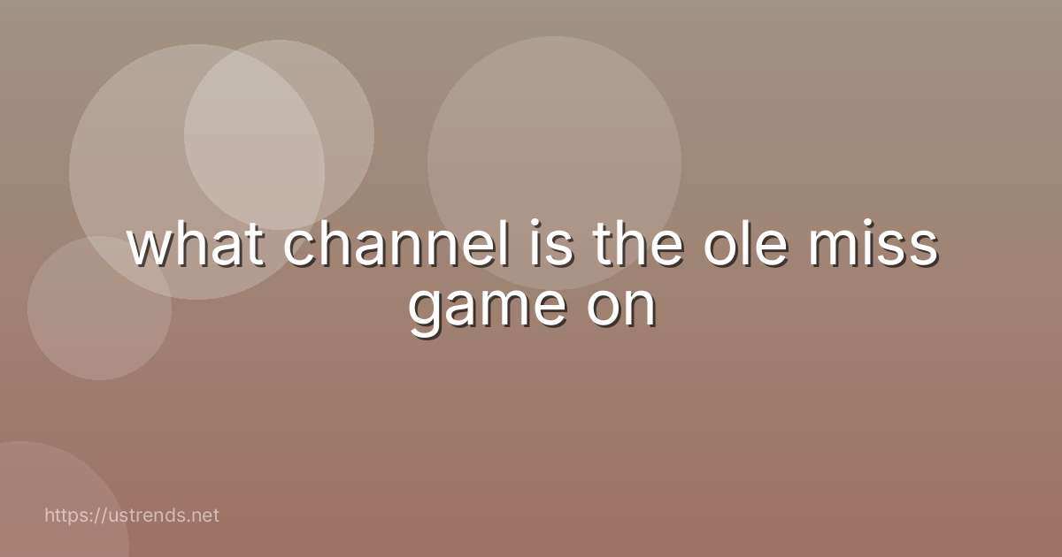 what channel is the ole miss game on