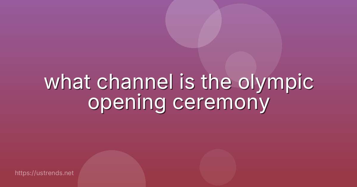 what channel is the olympic opening ceremony
