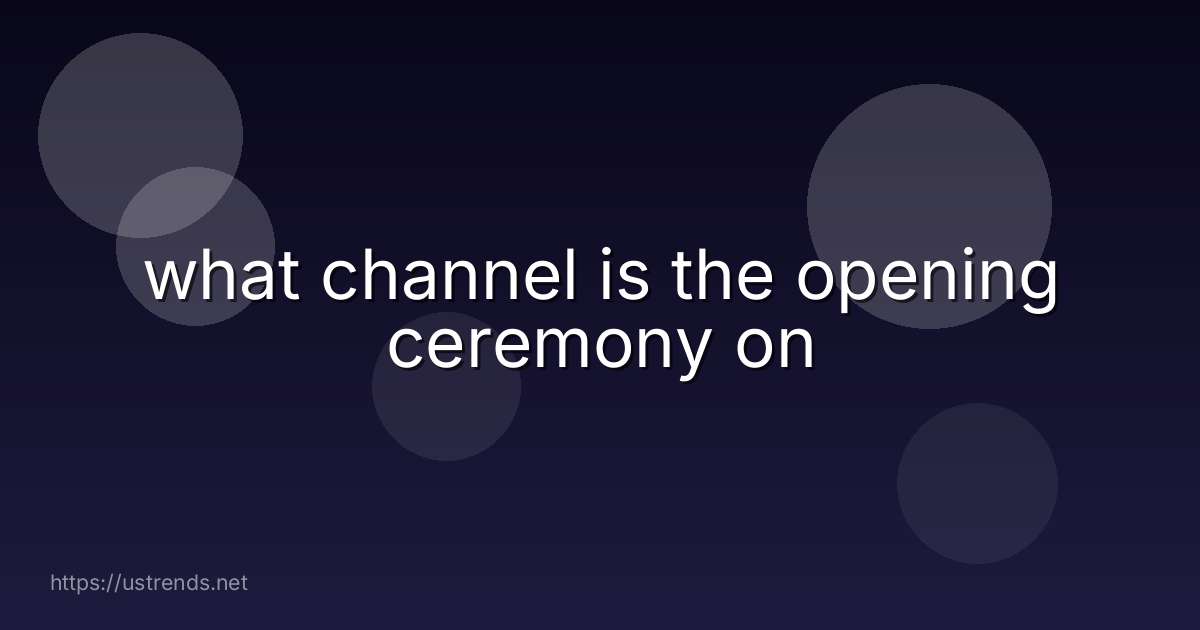 what channel is the opening ceremony on