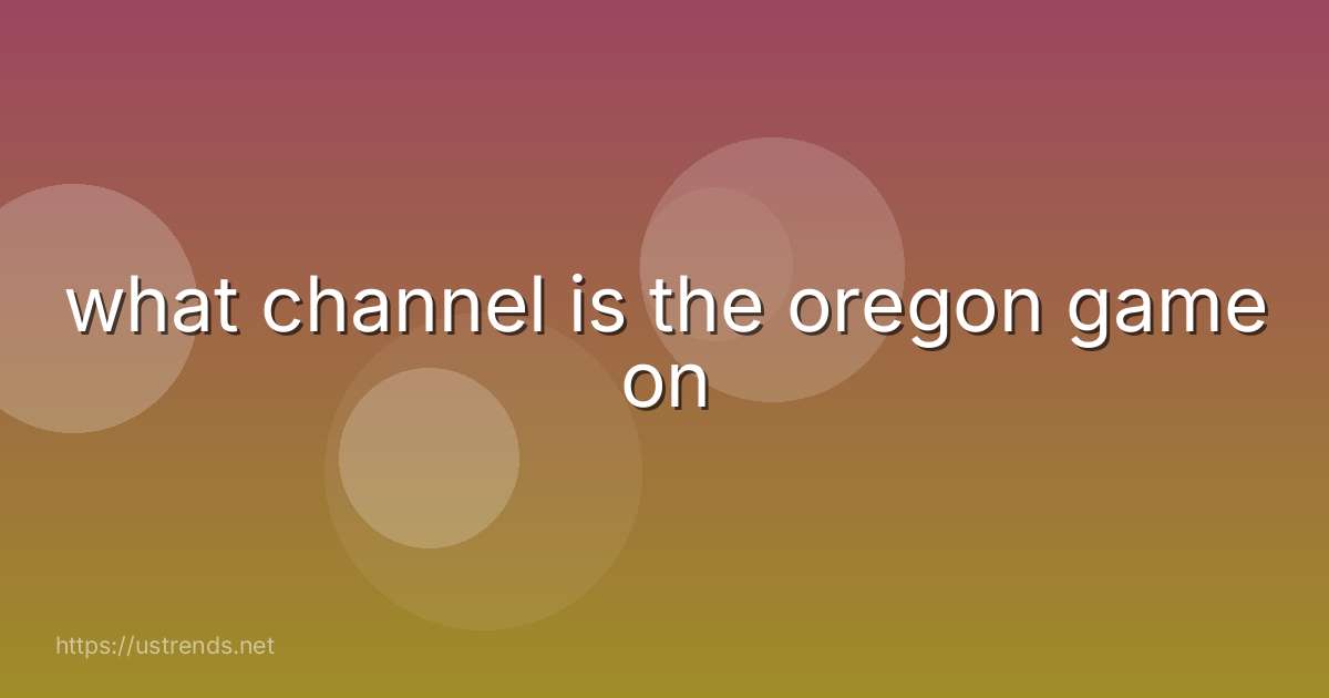 what channel is the oregon game on