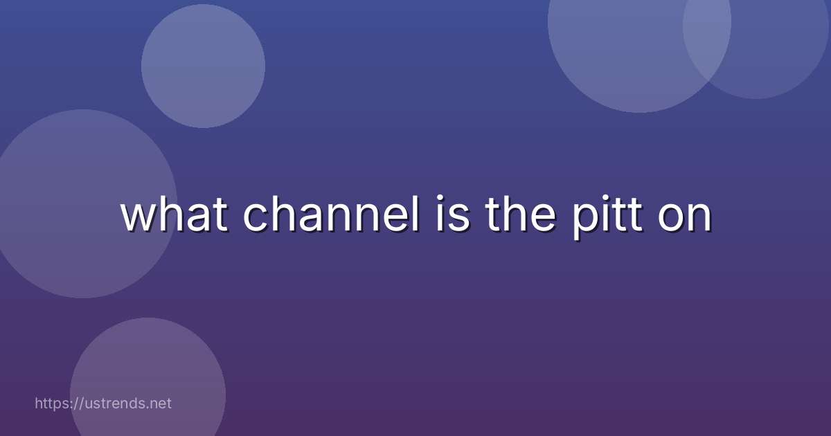 what channel is the pitt on