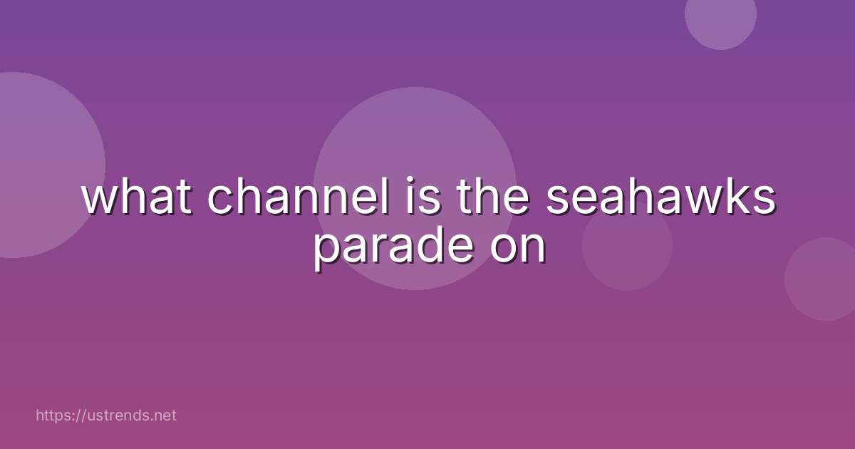 what channel is the seahawks parade on