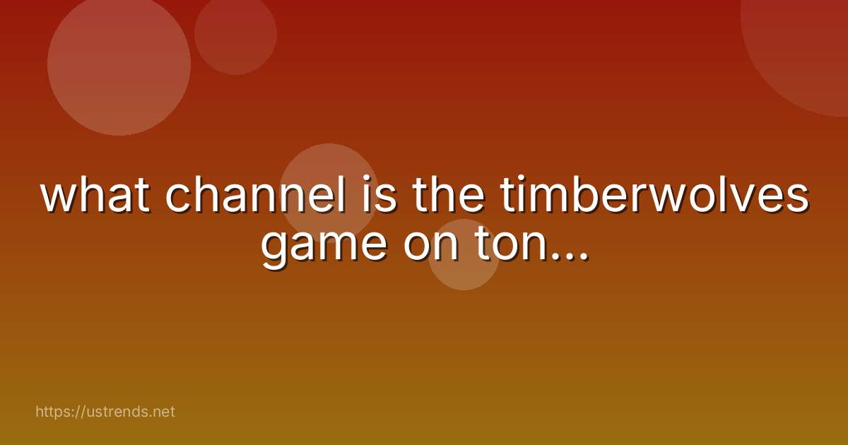 what channel is the timberwolves game on ton...