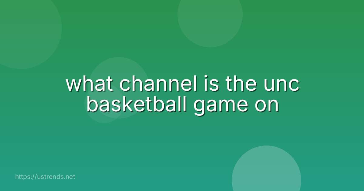 what channel is the unc basketball game on