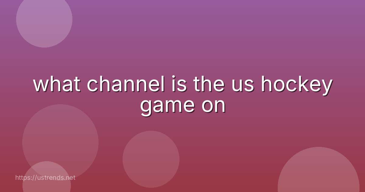 what channel is the us hockey game on