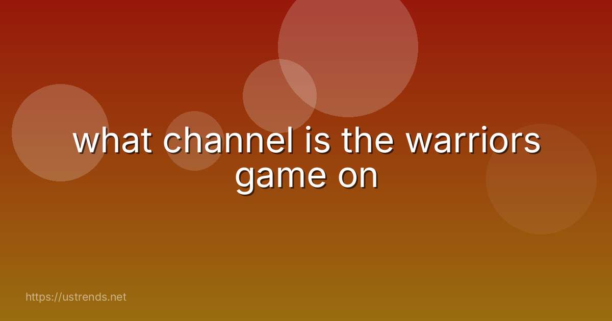 what channel is the warriors game on