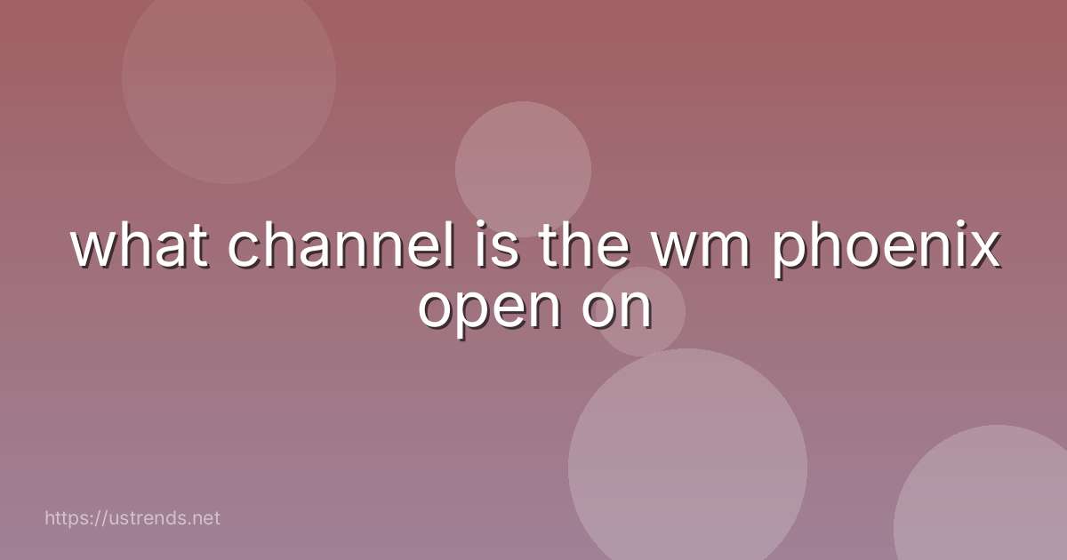 what channel is the wm phoenix open on