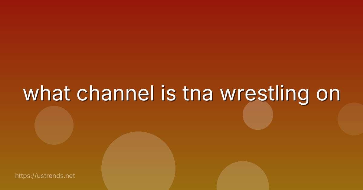 what channel is tna wrestling on