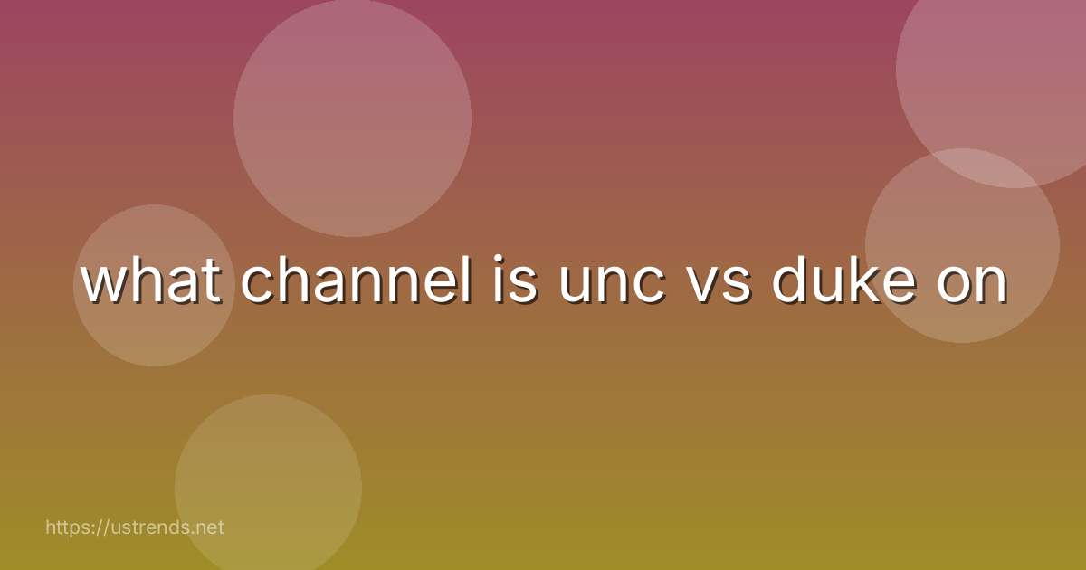 what channel is unc vs duke on