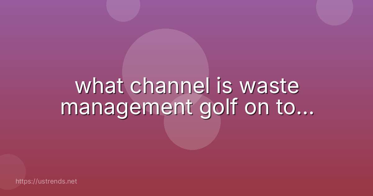 what channel is waste management golf on to...