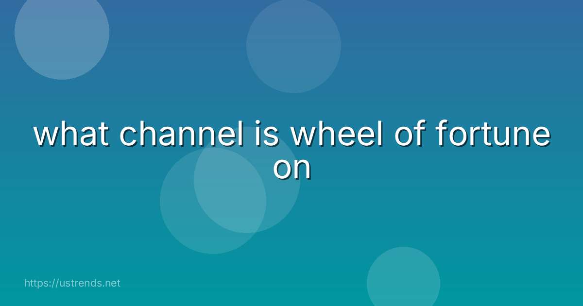 what channel is wheel of fortune on