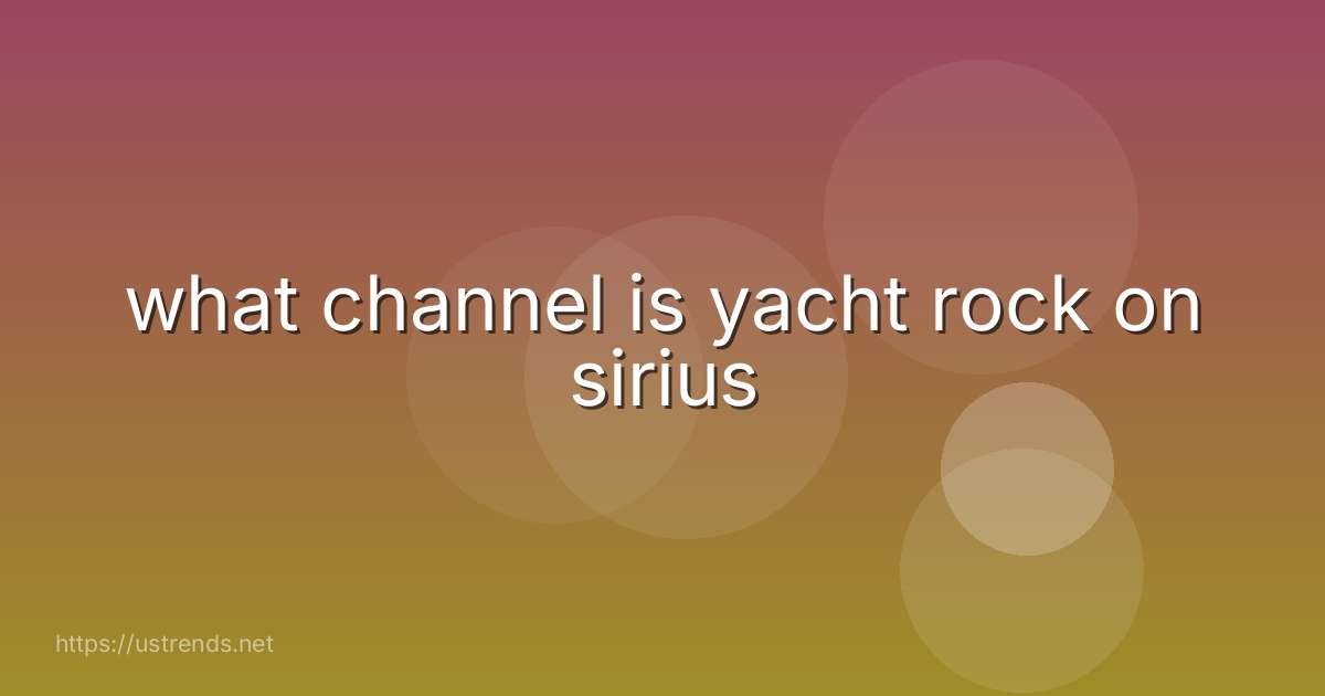 what channel is yacht rock on sirius