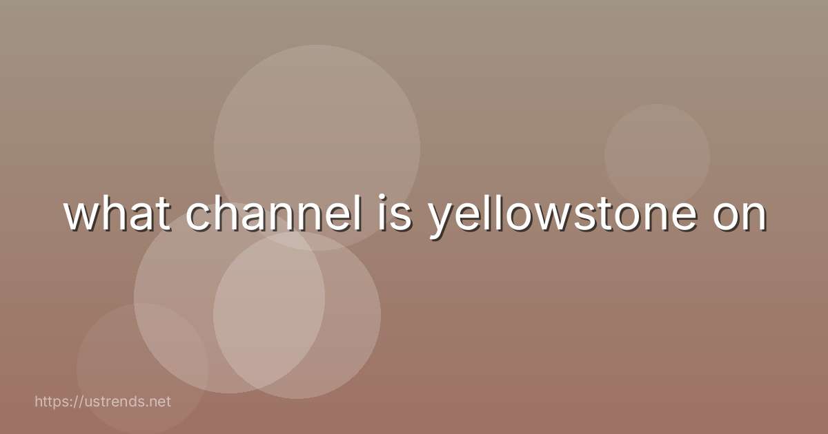 what channel is yellowstone on