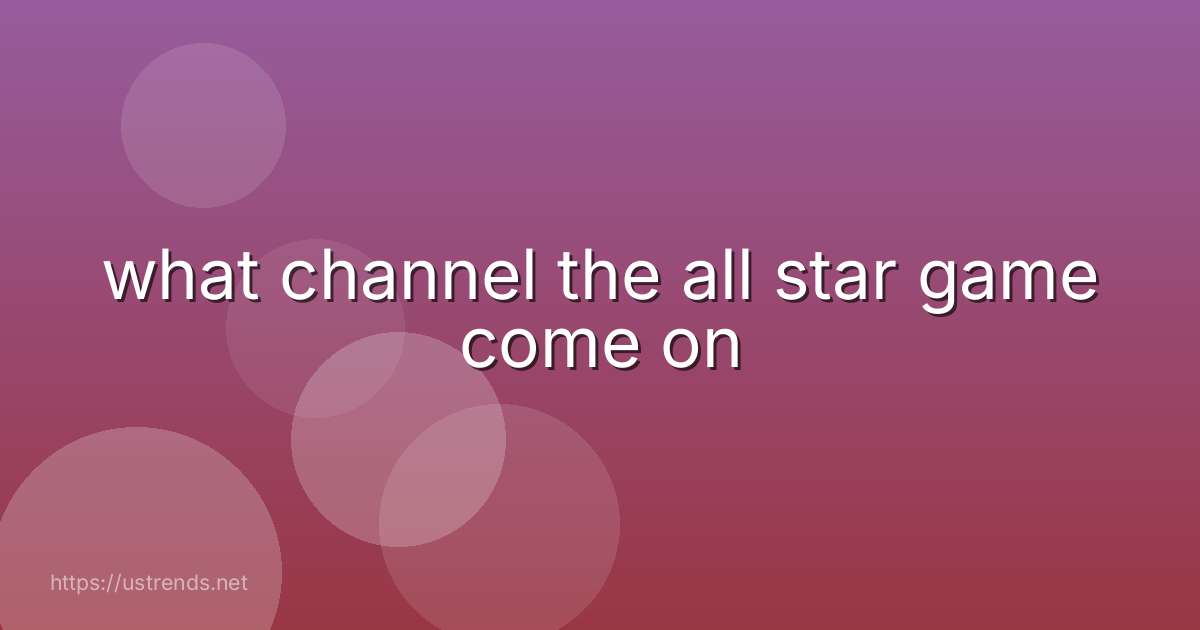 what channel the all star game come on