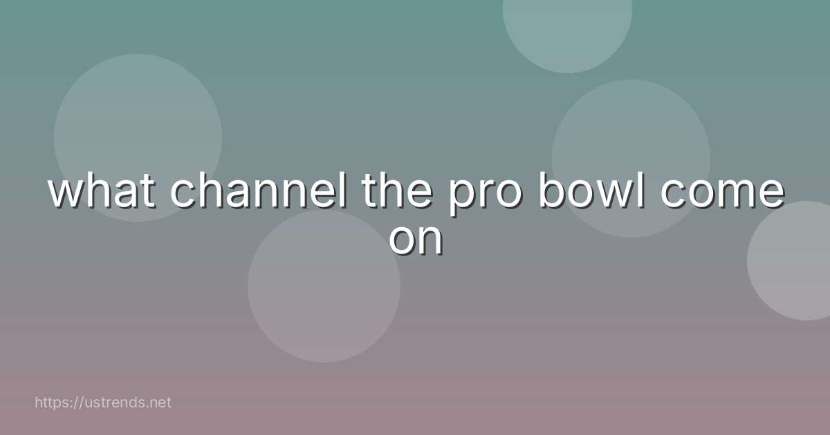 what channel the pro bowl come on