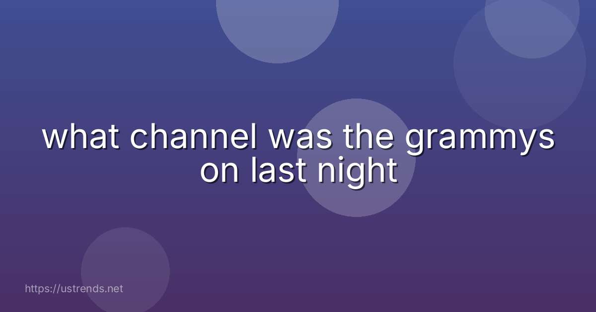 what channel was the grammys on last night