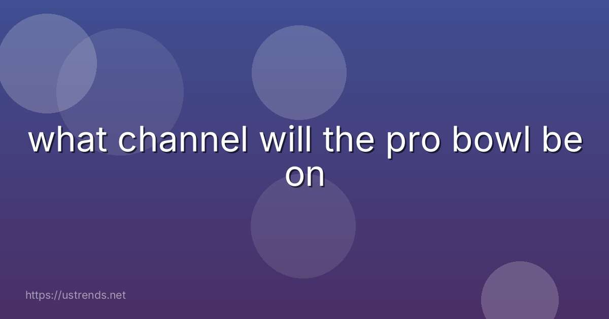 what channel will the pro bowl be on