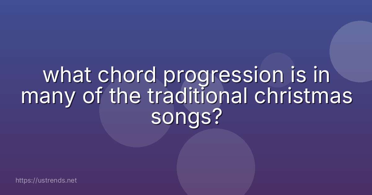 what chord progression is in many of the traditional christmas songs?