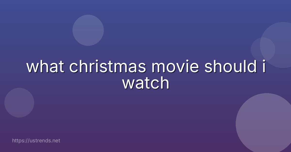 what christmas movie should i watch