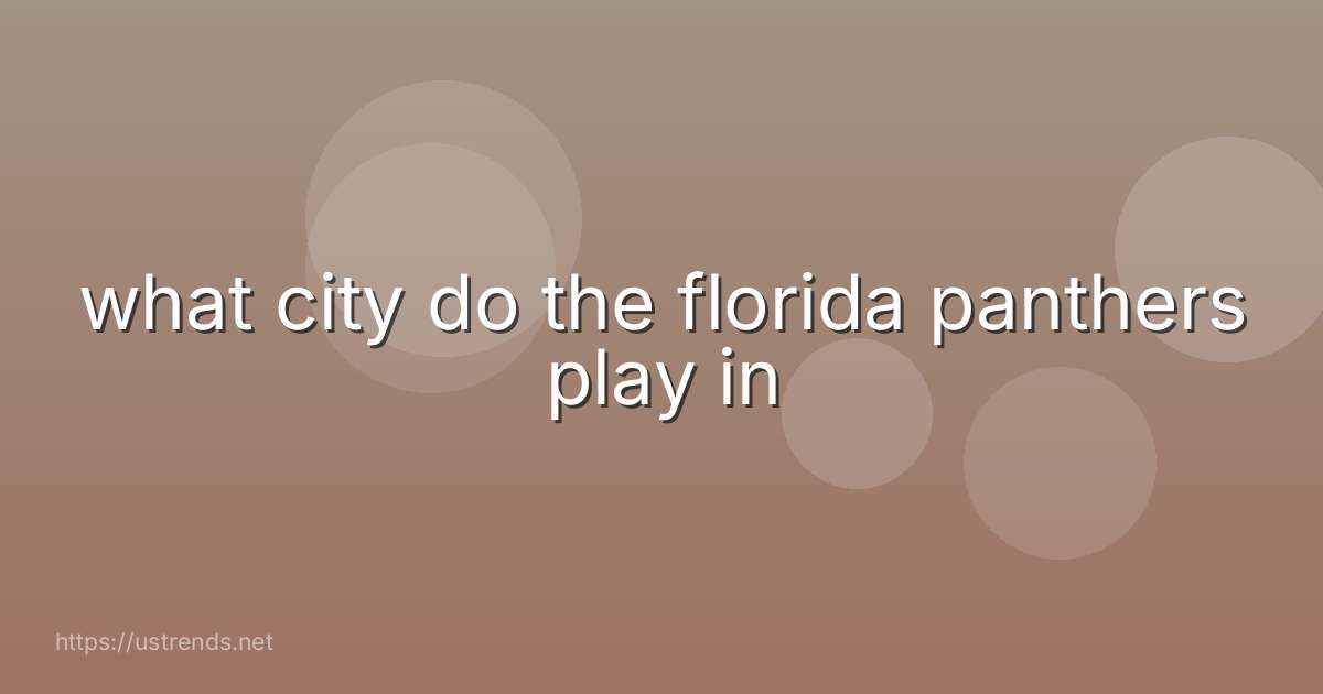 what city do the florida panthers play in