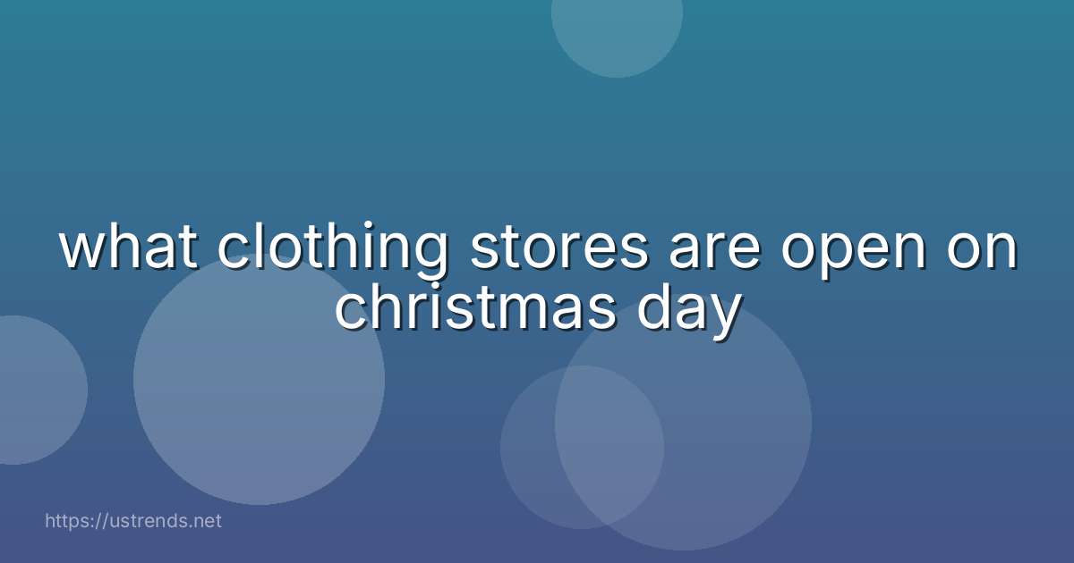 what clothing stores are open on christmas day