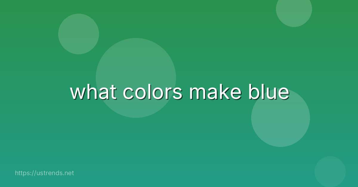 what colors make blue