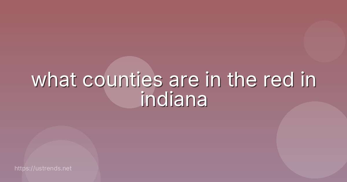 what counties are in the red in indiana