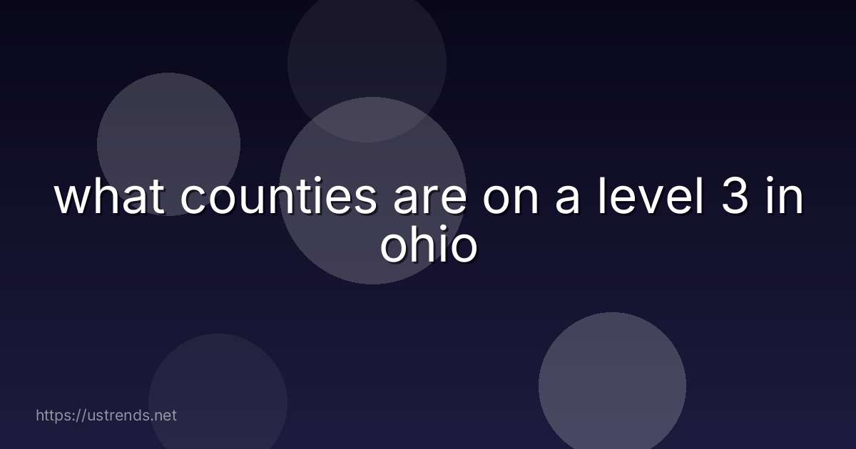 what counties are on a level 3 in ohio